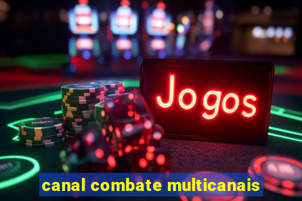 canal combate multicanais